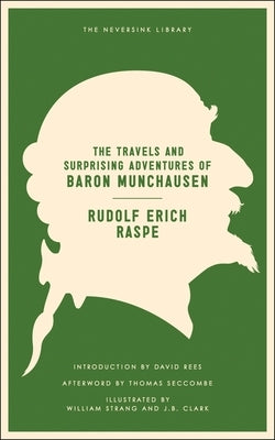 The Travels and Surprising Adventures of Baron Munchausen by Raspe, Rudolf Erich