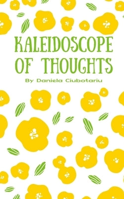 Kaleidoscope of Thoughts by Ciubotariu, Daniela