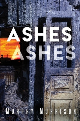 Ashes Ashes by Morrison, Murphy