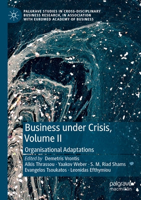 Business Under Crisis, Volume II: Organisational Adaptations by Vrontis, Demetris