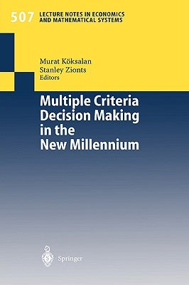 Multiple Criteria Decision Making in the New Millennium: Proceedings of the Fifteenth International Conference on Multiple Criteria Decision Making (M by Köksalan, Murat