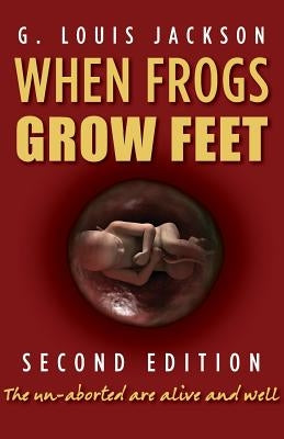 When Frogs Grow Feet by Jackson, G. Louis