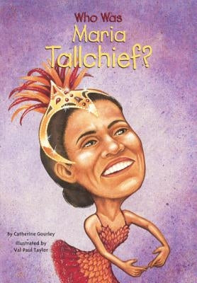 Who Is Maria Tallchief? by Gourley, Catherine