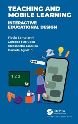 Teaching and Mobile Learning: Interactive Educational Design by Santoianni, Flavia