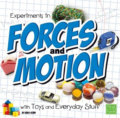 Experiments in Forces and Motion with Toys and Everyday Stuff by Sohn, Emily