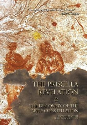 The Priscilla Revelation and the Discovery of the Apple Constellation by Beehler, Carolyn M.