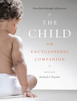 The Child: An Encyclopedic Companion by Shweder, Richard A.