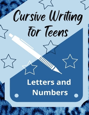 Cursive Writing for Teens Letters and Numbers by George, Portia