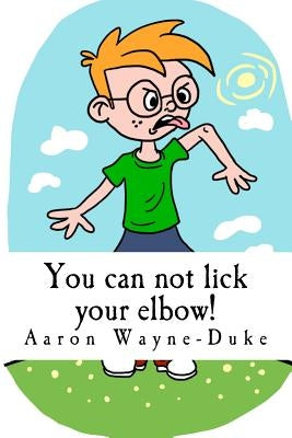You can not lick your elbow!: and other things you should know... by Walker, Olivia