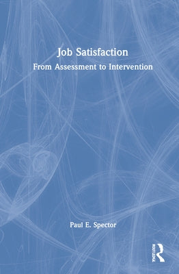 Job Satisfaction: From Assessment to Intervention by Spector, Paul E.