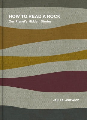 How to Read a Rock: Our Planet's Hidden Stories by Zalasiewicz, Jan
