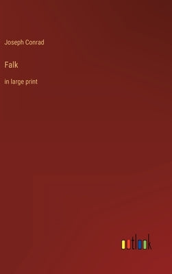 Falk: in large print by Conrad, Joseph