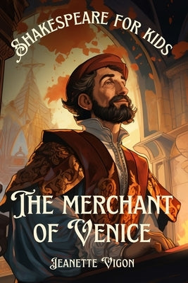 The Merchant of Venice Shakespeare for kids: Shakespeare in a language kids will understand and love by Vigon, Jeanette