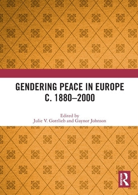Gendering Peace in Europe C. 1880-2000 by Gottlieb, Julie V.
