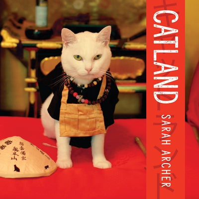 Catland: The Soft Power of Cat Culture in Japan by Archer, Sarah