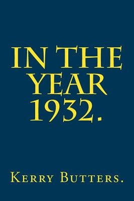 In the Year 1932. by Butters, Kerry