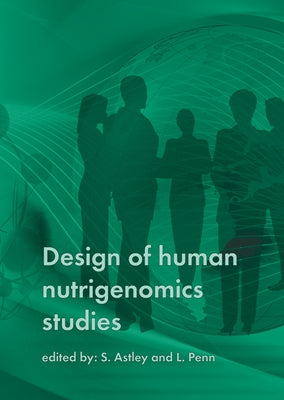 Design of human nutrigenomics studies by Astley, Siân