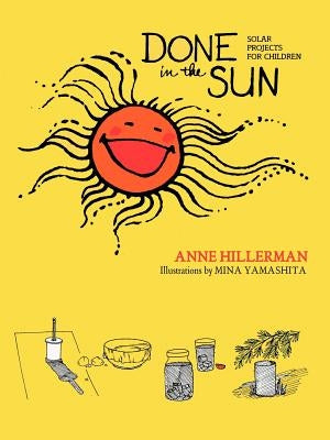 Done in the Sun: Solar Projects for Children by Hillerman, Anne
