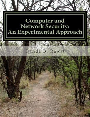 Computer and Network Security: An Experimental Approach by Rawat, Danda B.