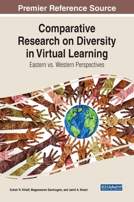 Comparative Research on Diversity in Virtual Learning: Eastern vs. Western Perspectives by Khlaif, Zuheir