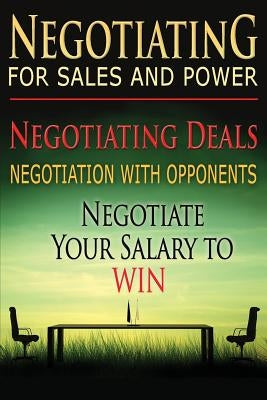 Negotiating for Sales and Power: Negotiating Deals, Negotiation with Opponents, Negotiate Your Salary to Win by Tideas, Benjamin