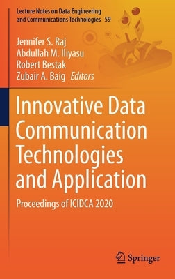 Innovative Data Communication Technologies and Application: Proceedings of Icidca 2020 by Raj, Jennifer S.