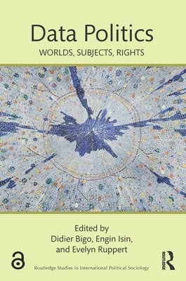 Data Politics: Worlds, Subjects, Rights by Bigo, Didier