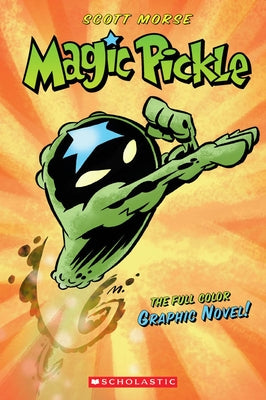 Magic Pickle: A Graphic Novel by Morse, Scott