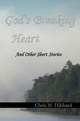 God's Breaking Heart by Maggard, Tattie