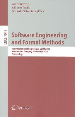 Software Engineering and Formal Methods: 9th International Conference, SEFM 2011 Montevideo, Uruguay, November 14-18, 2011 Proceedings by Barthe, Gilles