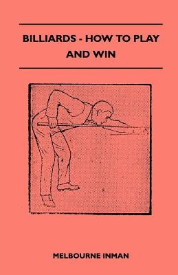 Billiards - How to Play and Win by Inman, Melbourne