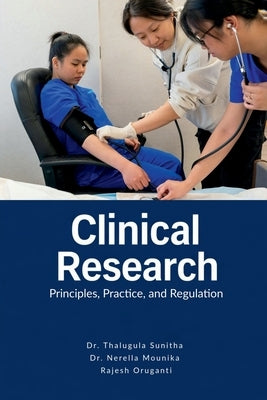 Clinical Research: Principles, Practice, and Regulation by Dr Thalugula Sunitha