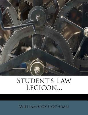 Student's Law Lecicon... by Cochran, William Cox