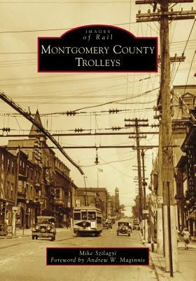 Montgomery County Trolleys by Szilagyi, Mike