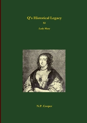 Q's Historical Legacy - XI - Lady Mary by Cooper, N. P.