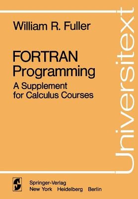 FORTRAN Programming: A Supplement for Calculus Courses by Fuller, W. R.