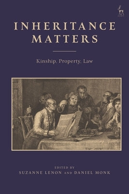 Inheritance Matters: Kinship, Property, Law by Lenon, Suzanne