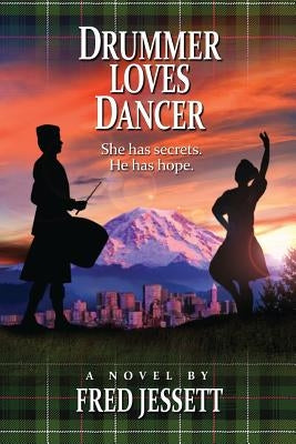 Drummer Loves Dancer: She Has Secrets. He Has Hopes. by Jessett, Fred