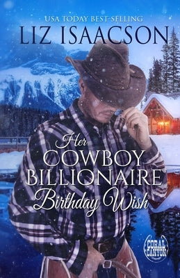 Her Cowboy Billionaire Birthday Wish by Isaacson, Liz