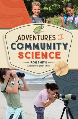 Adventures in Community Science: Notes from the Field and a How-To Guide for Saving Species and Protecting Biodiversity by Smith, Ron