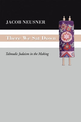 There We Sat Down by Neusner, Jacob