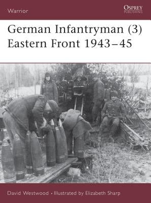 German Infantryman (3) Eastern Front 1943-45 by Westwood, David