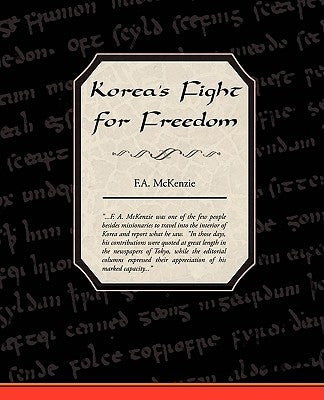 Korea's Fight for Freedom by McKenzie, F. A.