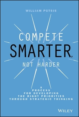 Compete Smarter, Not Harder by Putsis, William