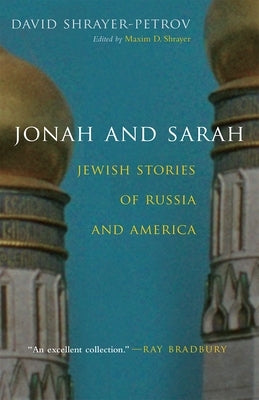 Jonah and Sarah: Jewish Stories of Russia and America by Shrayer-Petrov, David