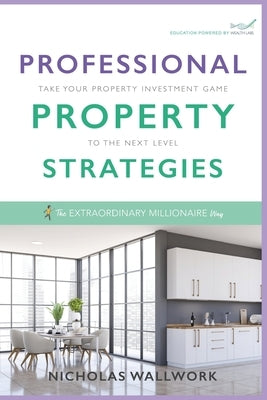 Professional Property Strategies: Take your property investment game to the next level by Wallwork, Nicholas