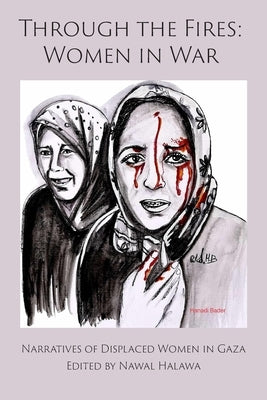 Through the Fires: Women in War: Women in War by Halawa, Nawal