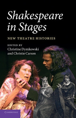 Shakespeare in Stages: New Theatre Histories by McCune, Earl