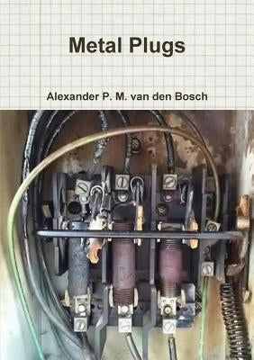 Metal Plugs by Van Den Bosch, Alexander P. M.