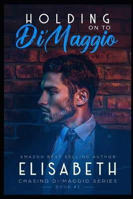 Holding on to Di'maggio: Book 2 of the Chasing Di'maggio Series by U, Elisabeth